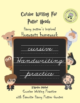 Paperback Cursive Writing for Potter Heads: Cursive Writing Practice With Favorite Potter Quotes Handwriting Practice Cursive Writing Practice Cursive Handwriti Book