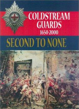 Hardcover Second to None: The History of the Coldstream Guards 1650 - 2000 Book