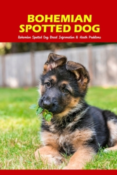 Paperback Bohemian Spotted Dog: Bohemian Spotted Dog Breed Information & Heath Problems Book