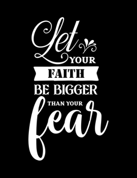 Paperback Let your faith be bigger than your fear: Dot Grid Notebook with Inspiring Words - (Large Blank Pages and dot grid, 110 pages, 8.5 in x 11 in) Book