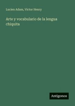 Arte y vocabulario de la lengua chiquita