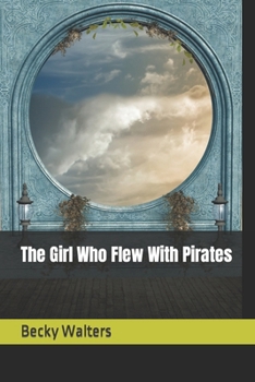 Paperback The Girl Who Flew With Pirates Book