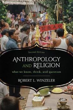 Paperback Anthropology and Religion: What We Know, Think, and Question Book