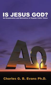 Paperback Is Jesus God?: An Examination and Refutation of Popular Cultic Views Book