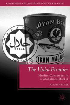 Paperback The Halal Frontier: Muslim Consumers in a Globalized Market Book