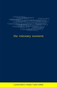 Paperback The Visionary Moment: A Postmodern Critique Book