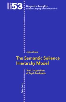 Paperback The Semantic Salience Hierarchy Model: The L2 Acquisition of Psych Predicates Book