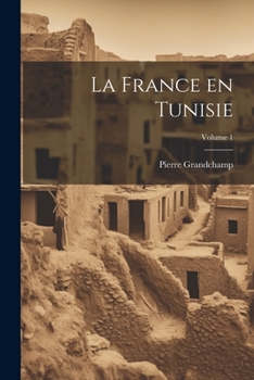 Paperback La France en Tunisie; Volume 1 [French] Book