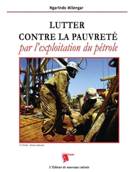 Paperback Lutter contre la pauvreté par l'exploitation du pétrole [French] Book