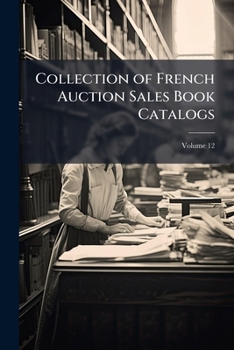 Paperback Collection of French Auction Sales Book Catalogs; Volume 12 Book