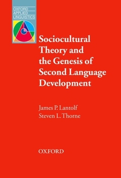 Sociocultural Theory and the Genesis of Second Language Development - Book  of the Oxford Applied Linguistics