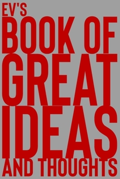 Paperback Ev's Book of Great Ideas and Thoughts: 150 Page Dotted Grid and individually numbered page Notebook with Colour Softcover design. Book format: 6 x 9 i Book