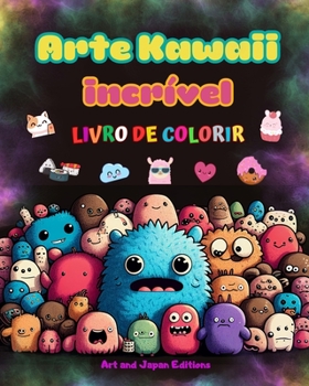 Paperback Arte kawaii incrível - Livro de colorir - Desenhos adoráveis e divertidos de kawaii para todas as idades: Relaxe e divirta-se com esta incrível coleçã [Portuguese] Book