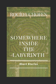 Paperback Somewhere inside the Labyrinth: Short Stories Book