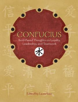 Paperback Confucius: Bold-Faced Thoughts on Loyalty, Leadership, and Teamwork Book