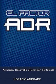 El factor adr: Atracción, Desarrollo y Retención del talento