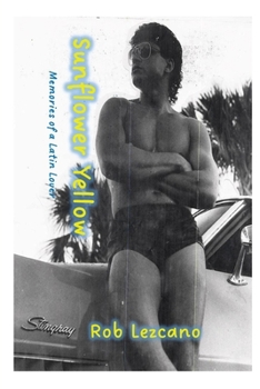 Paperback Sunflower Yellow: Memories of a Latin Lover Book