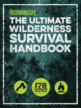 Paperback The Ultimate Wilderness Survival Handbook: 156 Tips for Any Environment Book