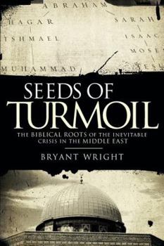 Paperback Seeds of Turmoil: The Biblical Roots of the Inevitable Crisis in the Middle East Book