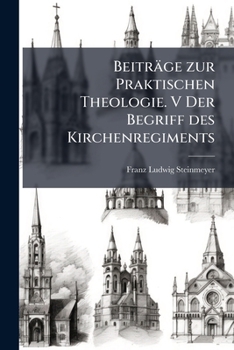 Paperback Beiträge zur Praktischen Theologie. V Der Begriff des Kirchenregiments [German] Book