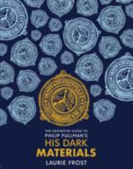 Hardcover The Definitive Guide: Philip Pullman's His Dark Ma terials: The Original Trilogy Book