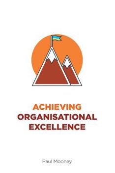 Paperback Achieving Organisational Excellence Book