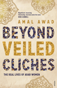 Paperback Beyond Veiled Clichés: The Real Lives of Arab Women Book