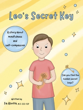 Hardcover Leo's Secret Key: A Children's Book about Mindfulness and Self-Compassion Book