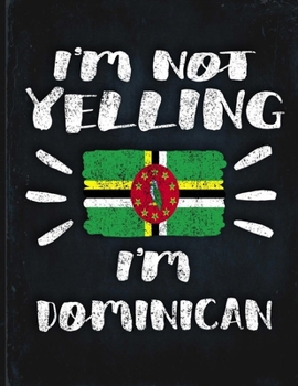 I'm Not Yelling I'm Dominican: Funny Sarcastic Personalized Gift for Coworker Friend from Dominica  Planner Daily Weekly Monthly Undated Calendar Organizer Journal