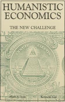 Paperback Humanistic Economics: The New Challenge Book