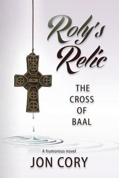 Paperback Roly's Relic: The Cross of Baal Book