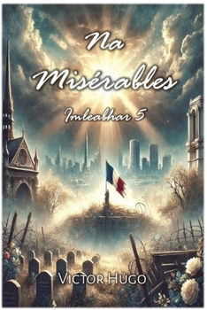 Paperback Na Misérables: Imleabhar 5 [Irish] Book