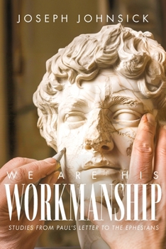 Paperback We Are His Workmanship: Studies From Paul's Letter to the Ephesians Book