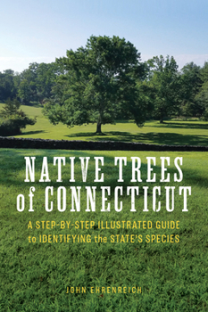 Paperback Native Trees of Connecticut: A Step-By-Step Illustrated Guide to Identifying the State's Species Book