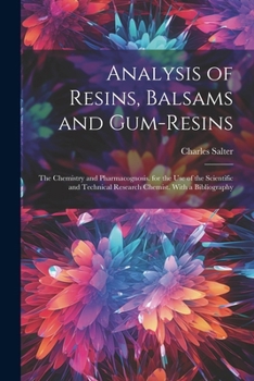 Paperback Analysis of Resins, Balsams and Gum-Resins: The Chemistry and Pharmacognosis. for the Use of the Scientific and Technical Research Chemist. With a Bib Book