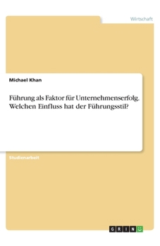 Paperback Führung als Faktor für Unternehmenserfolg. Welchen Einfluss hat der Führungsstil? [German] Book