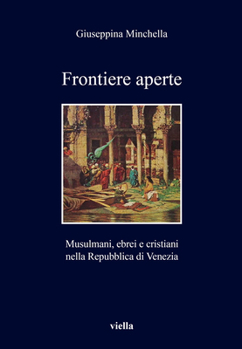Paperback Frontiere Aperte: Musulmani, Ebrei E Cristiani Nella Repubblica Di Venezia (XVII Secolo) [Italian] Book