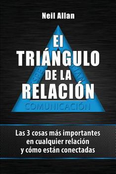 Paperback El triángulo de la relación: Las 3 cosas más importantes en cualquier relación y cómo están conectadas [Spanish] Book