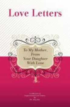 Paperback To My Mother, from Your Daughter With Love: A Collection Of Inspirational Love Letters Book