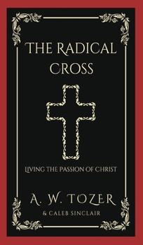 Hardcover The Radical Cross: Living the Passion of Christ Book