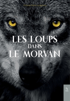 Paperback Les loups dans le Morvan [French] Book