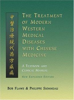 Hardcover The Treatment of Modern Western Diseases with Chinese Medicine: A Textbook and Clinical Manual Book