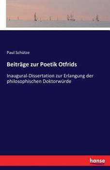 Paperback Beiträge zur Poetik Otfrids: Inaugural-Dissertation zur Erlangung der philosophischen Doktorwürde [German] Book
