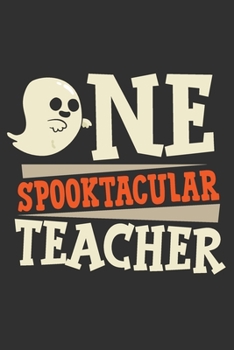 Paperback One Spooktacular Teacher: One Spooktacular Teacher Gift 6x9 Journal Gift Notebook with 125 Lined Pages Book