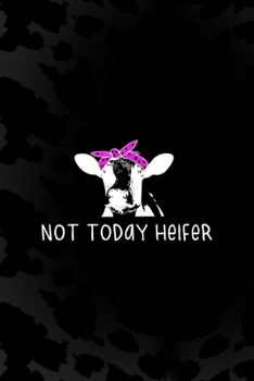 Not Today Heifer: Notebook Journal Composition Blank Lined Diary Notepad 120 Pages Paperback Black Animal Print Cow