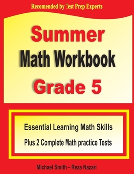 Paperback Summer Math Workbook Grade 5: Essential Summer Learning Math Skills plus Two Complete Common Core Math Practice Tests Book
