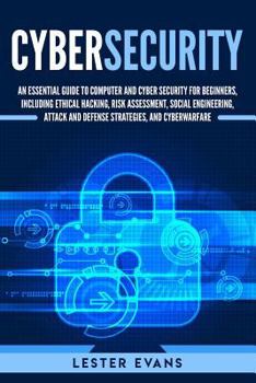 Paperback Cybersecurity: An Essential Guide to Computer and Cyber Security for Beginners, Including Ethical Hacking, Risk Assessment, Social En Book