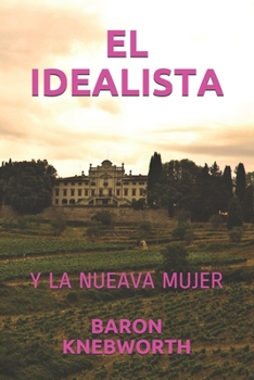 EL IDEALISTA: Y LA NUEAVA MUJER (Spanish Edition)