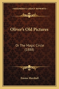 Oliver's Old Pictures: Or The Magic Circle