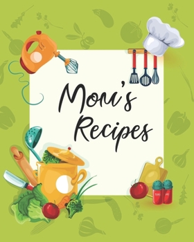 Mom's Recipes: Personalized Blank Cookbook and Custom Recipe Journal to Write in Cute Gift for Women Mom Wife: Keepsake Gift